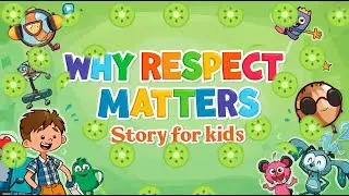 Why Respect  Matters | A Strory for Kids About Respect