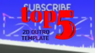 TOP 5 2D OUTRO TEMPLATE [ENDSCREEN NO TEXT]
