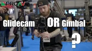 Glidecam or Gimbal? - BVE 2016