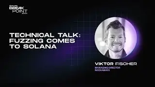 Breakpoint 2024: Technical Talk: Fuzzing Comes to Solana (Viktor Fischer)