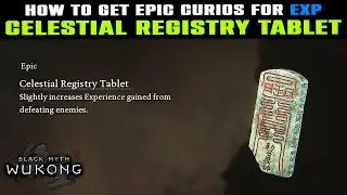 EPIC EXPERIENCE CURIOS: CELESTIAL REGISTRY TABLET Curios Location Guide | Black Myth Wukong