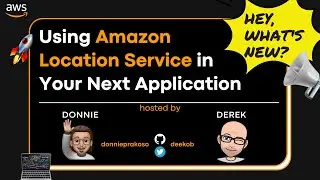 Hey, What's New? Using Amazon Location Service in Your Next Application