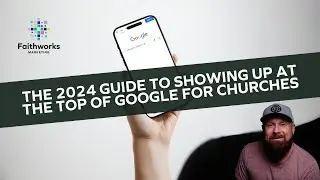 The 2024 Guide To Showing Up At The Top Of Google For Churches | Mastering Local SEO for Churches