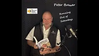 Peter Brewer On His New Audiobook Running Out of Saturdays, Real Estate, Family & Life Lessons