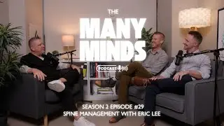 Подкаст Many Minds № 29 &ndash; Биомеханика позвоночника и первопричины заболеваний с доктором Эриком Ли.