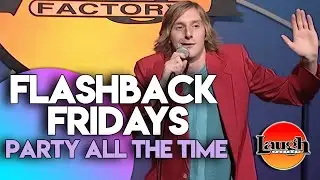 Flashback Fridays | Party All The Time | Laugh Factory Stand Up Comedy