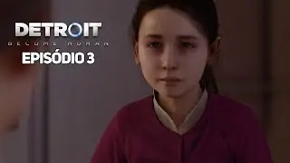 A KARA SE REBELOU? CONNOR ESTA VIVO? - DETROIT BECOME HUMAN (EPISODIO 3)