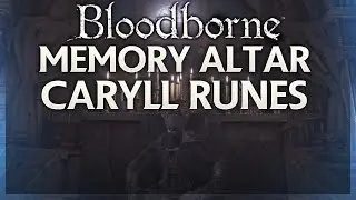 Bloodborne: How to use Memory Altar (Caryll Runes/Rune Workshop Tool Location)