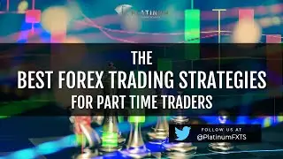 The Best Forex Trading Strategies for Part-Time Traders