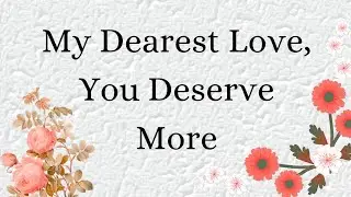 My Dearest Love, You Deserve More Than The Best 💐❣🌷