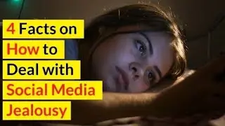 4 Facts On how To Deal with Social Media Jealousy