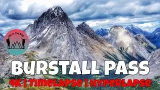 Burstall Pass | Virtual Tour 2021 | 4K | Timelapse | Hyperlapse