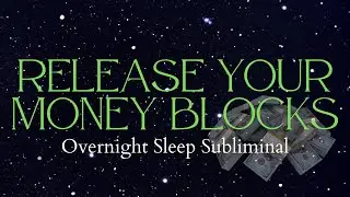 Heal Money Blocks While You Sleep | 8 Hour Subliminal Meditation