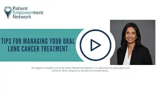 Tips for Managing Your Oral Lung Cancer Treatment