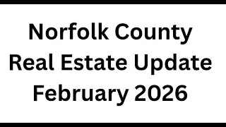 Norfolk County Real Estate Market Update February 2026