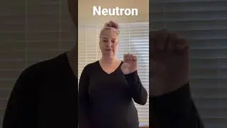 ASL Sign: Neutron