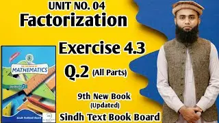 Exercise 4.3 Unit 4 Factorization Class 9 New Mathematics Book Sindh Board Q2 All Parts
