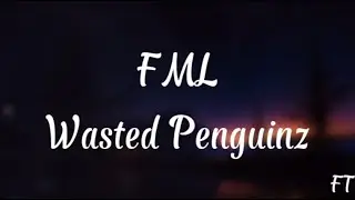 Wasted Penguinz - FML (Lyrics)