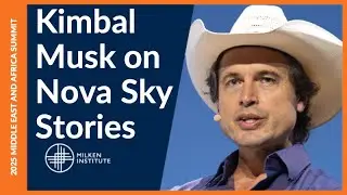 Visionaries of Tomorrow: A Conversation with Nova Sky Stories Founder & CEO Kimbal Musk | MEA Summit