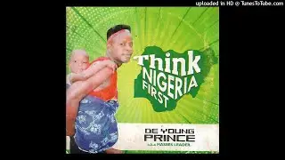 YOUNG PRINCE THINK NIGERIA FIRST