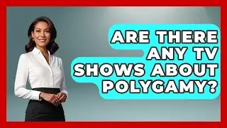 Are There Any TV Shows About Polygamy? - Better Family Relationships