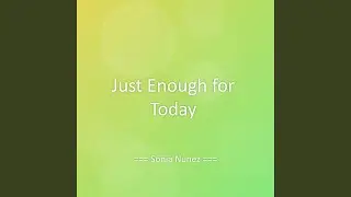 Just Enough for Today