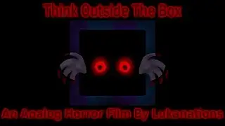 Think Outside The Box - Short Film (analog horror)