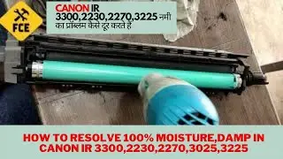 HOW TO RESOLVE  MOISTURE,DAMP IN CANON IR 3300,2230,2270,3025,3225