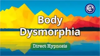 Body Dysmorphia Hypnosis: Calm Your Critical Inner Voice Today | Hypnosis for Personal Change