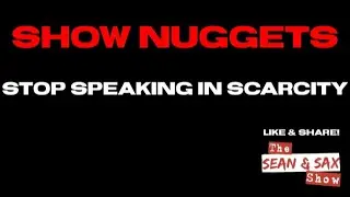 Stop Speaking In Scarcity