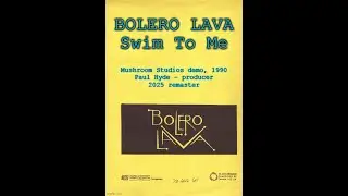 BOLERO LAVA Swim To Me 1990 Mushroom Studios Paul Hyde