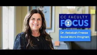 Explore Social Work Degrees at CC - Insights from Assistant Professor Dr. Rebekah Freese