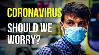 How Dangerous Is Coronavirus?