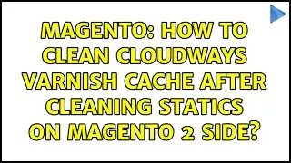 Magento: How to clean cloudways Varnish cache after cleaning statics on magento 2 side?