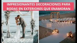 15 Recomendaciones de decoraci&oacute;n para bodas &uacute;nicas y muy originales en exteriores
