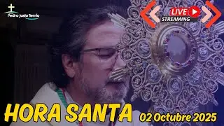 Hora Santa 02 Octubre de 2025 | Padre Pedro Justo Berr&iacute;o