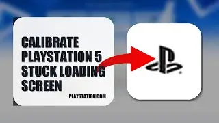 How To Calibrate PlayStation 5 Stuck Loading Screen 2025 (UPDATED 2025) (2026)