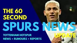 THE 60 SECOND SPURS NEWS UPDATE: Richarlison Speaks Out and Rejects Move to Saudi, Royal, Solanke