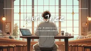 [Work & Study Music] 💻 Jazz Playlist - Work Study Concentration Immersion Music