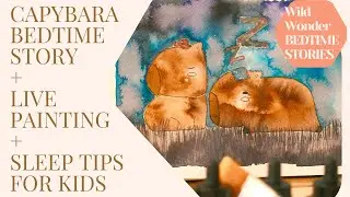 'The Sleepless Capybara' | 11-Min Bedtime Story w/ Sleep Tips | Relaxing Painting & Human Narration