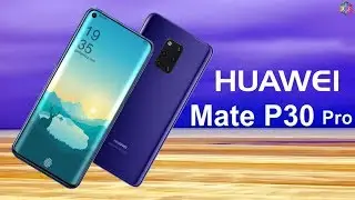 Huawei Mate 30 Pro Release Date, Price, First Look, Features, Camera, Trailer, Leaks, Specs, Concept