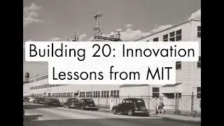 Building 20, Innovation Lessons from MIT #MITInnovation #Innovation