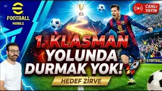 1. Klasman Yolunda Durmak Yok! 🚀 | Hedef Zirve eFootball Mobile Canlı Yayın