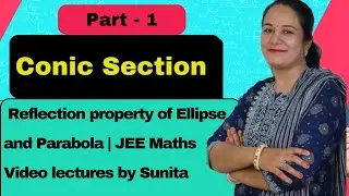  Reflection property of Ellipse and Parabola | JEE Maths Video lectures by Sunita Chandnani 