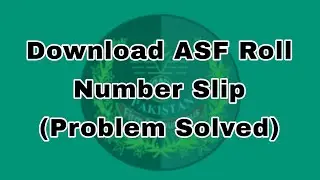 How to Download ASF Roll Number Slip | ASF Slip Download Problem | ASF Jobs 2023 | ASI CPL
