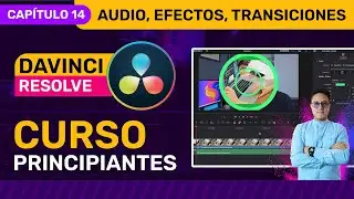 🎥 Curso de DaVinci Resolve 2025 - CAP&Iacute;TULO 14 -  Usar panel audio efectos y transiciones