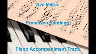 Ave Maria by Francisco Santiago - Piano Accompaniment Track