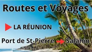 Sur les routes de... La Réunion en 4k - Du Port de Saint-Pierre à Salahin.