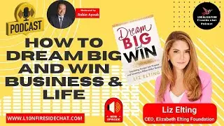 How to Dream Big and Win #Business and #Life: Liz Elting