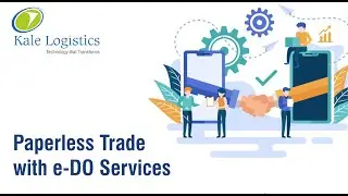 Go paperless with e-Delivery Order services for Maritime trade | Kale Logistics Solutions